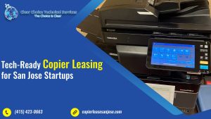 Read more about the article Tech-Ready Copier Leasing for San Jose Startups