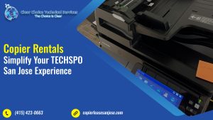 Read more about the article Copier Rentals Simplify Your TECHSPO San Jose Experience